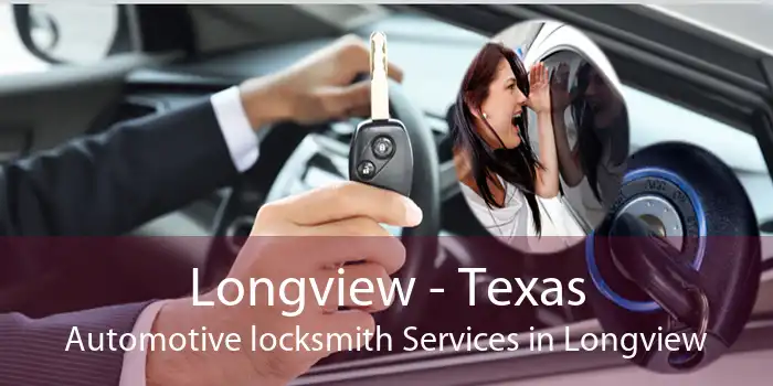 Longview - Texas Automotive locksmith Services in Longview