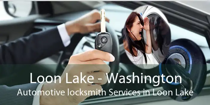 Loon Lake - Washington Automotive locksmith Services in Loon Lake