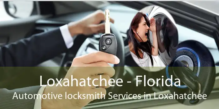 Loxahatchee - Florida Automotive locksmith Services in Loxahatchee
