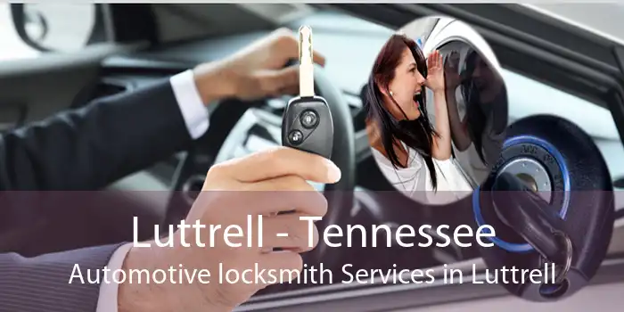Luttrell - Tennessee Automotive locksmith Services in Luttrell