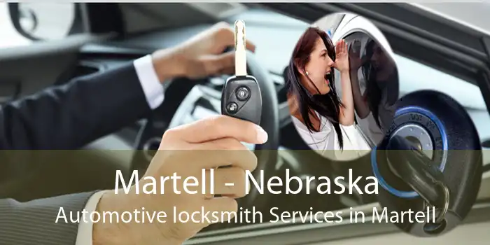 Martell - Nebraska Automotive locksmith Services in Martell