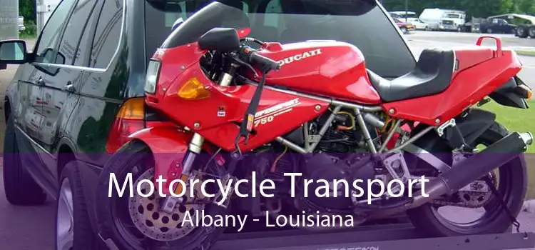 Motorcycle Transport Albany - Louisiana