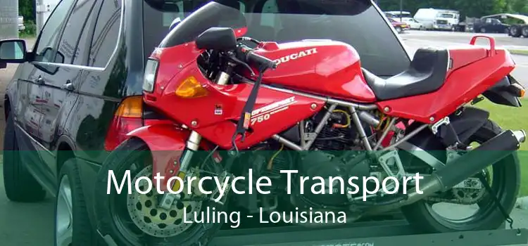 Motorcycle Transport Luling - Louisiana