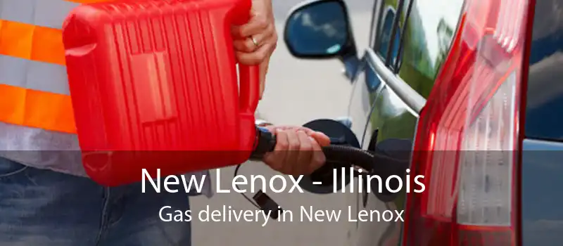 New Lenox - Illinois Gas delivery in New Lenox