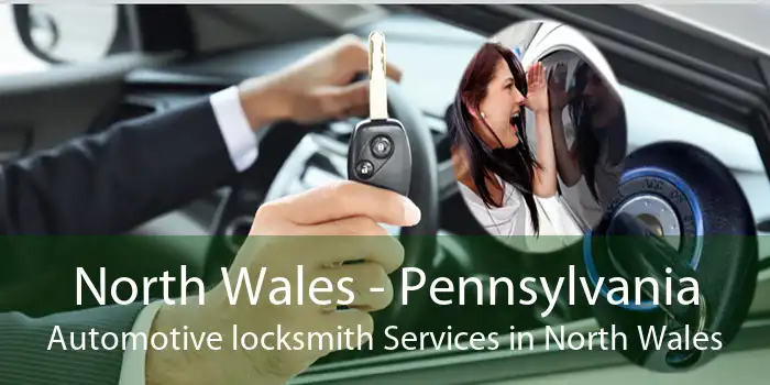 North Wales - Pennsylvania Automotive locksmith Services in North Wales