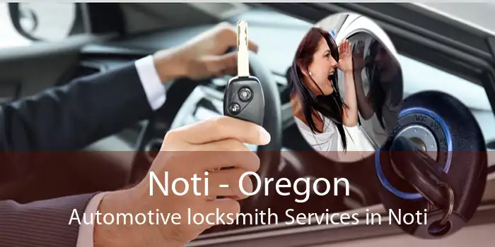 Noti - Oregon Automotive locksmith Services in Noti