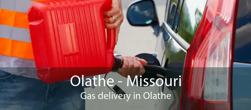 Olathe - Missouri Gas delivery in Olathe