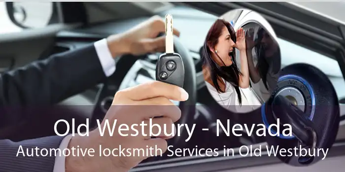 Old Westbury - Nevada Automotive locksmith Services in Old Westbury