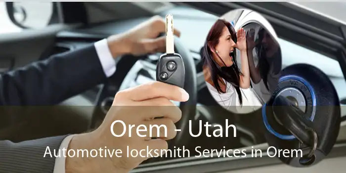 Orem - Utah Automotive locksmith Services in Orem