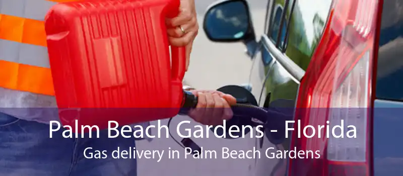 Palm Beach Gardens - Florida Gas delivery in Palm Beach Gardens