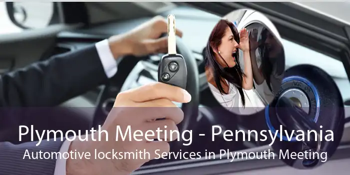 Plymouth Meeting - Pennsylvania Automotive locksmith Services in Plymouth Meeting