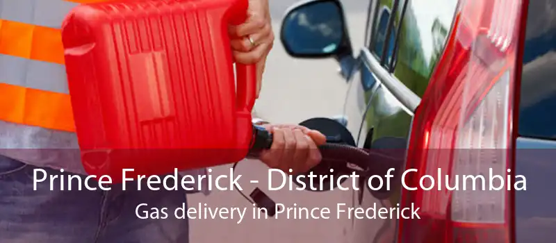 Prince Frederick - District of Columbia Gas delivery in Prince Frederick