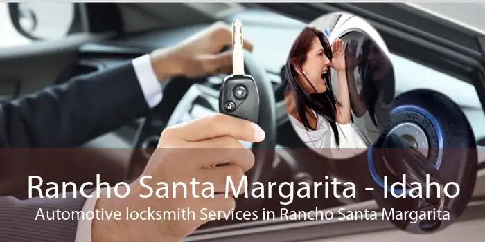 Rancho Santa Margarita - Idaho Automotive locksmith Services in Rancho Santa Margarita
