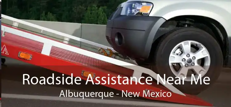 Roadside Assistance Near Me Albuquerque - New Mexico