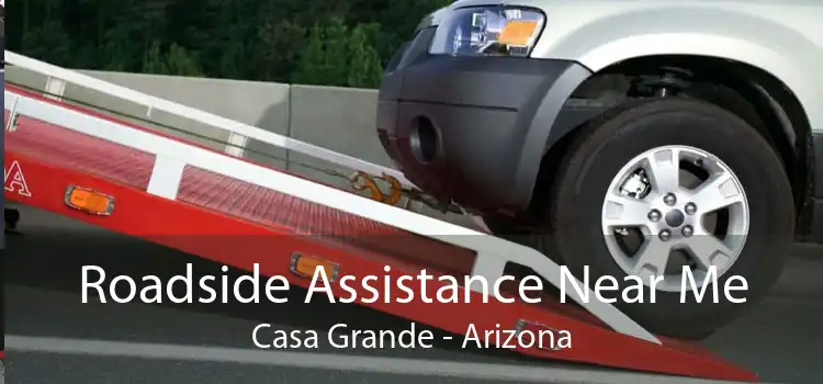 Roadside Assistance Near Me Casa Grande - Arizona