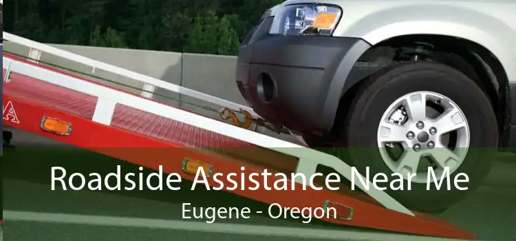 Roadside Assistance Near Me Eugene - Oregon