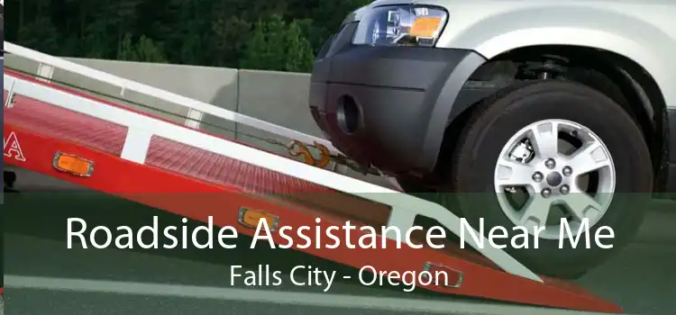 Roadside Assistance Near Me Falls City - Oregon