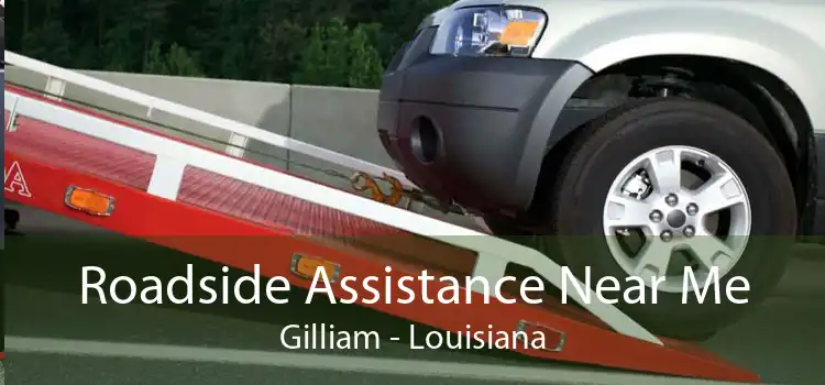 Roadside Assistance Near Me Gilliam - Louisiana