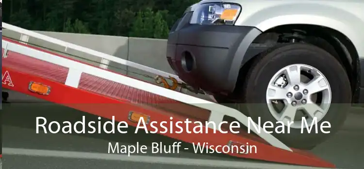 Roadside Assistance Near Me Maple Bluff - Wisconsin