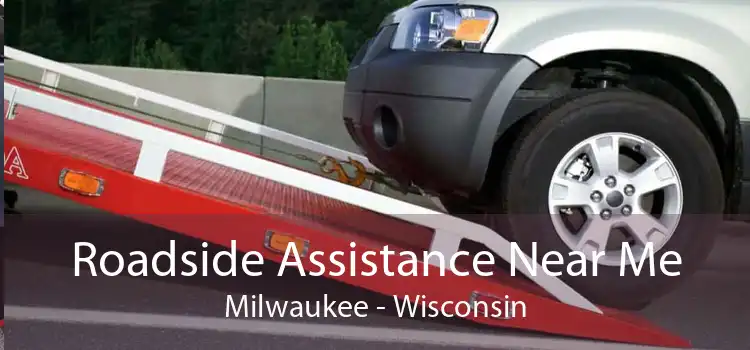 Roadside Assistance Near Me Milwaukee - Wisconsin