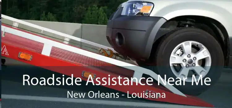 Roadside Assistance Near Me New Orleans - Louisiana