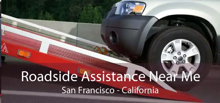 Roadside Assistance Near Me San Francisco - California