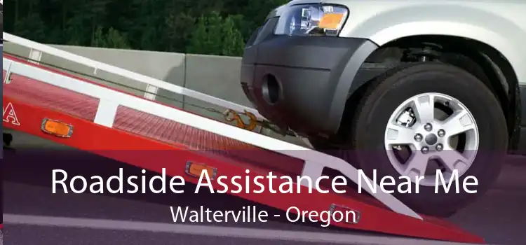 Roadside Assistance Near Me Walterville - Oregon
