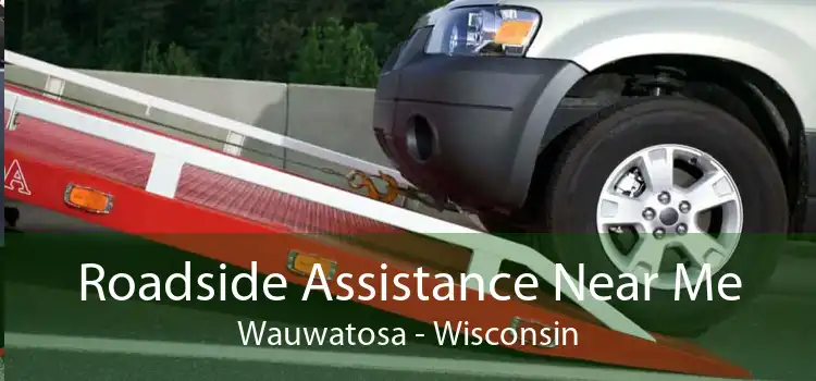 Roadside Assistance Near Me Wauwatosa - Wisconsin