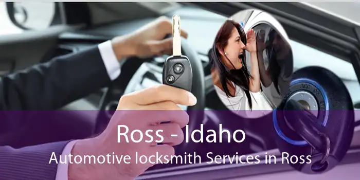 Ross - Idaho Automotive locksmith Services in Ross