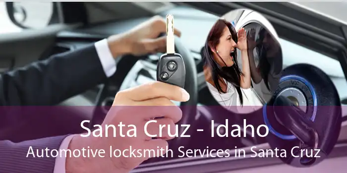 Santa Cruz - Idaho Automotive locksmith Services in Santa Cruz