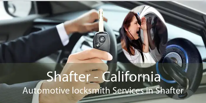 Shafter - California Automotive locksmith Services in Shafter