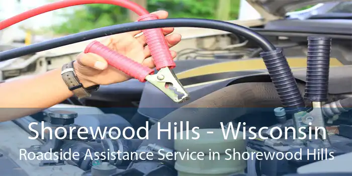 Shorewood Hills - Wisconsin Roadside Assistance Service in Shorewood Hills