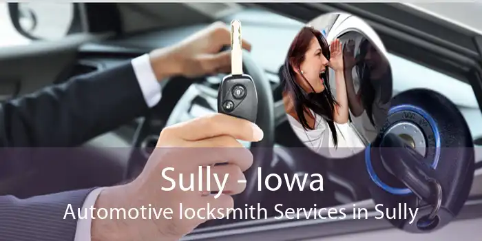 Sully - Iowa Automotive locksmith Services in Sully