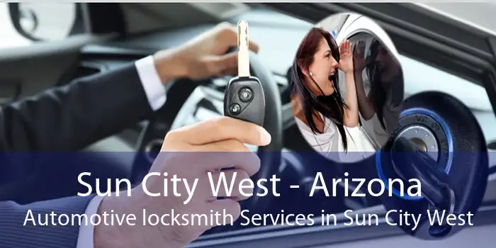 Sun City West - Arizona Automotive locksmith Services in Sun City West