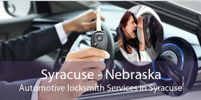 Syracuse - Nebraska Automotive locksmith Services in Syracuse