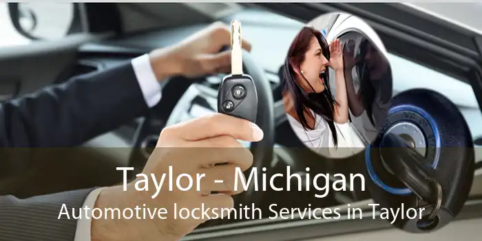 Taylor - Michigan Automotive locksmith Services in Taylor