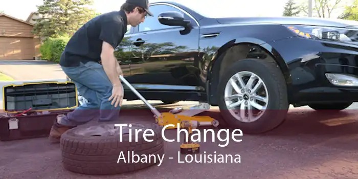 Tire Change Albany - Louisiana