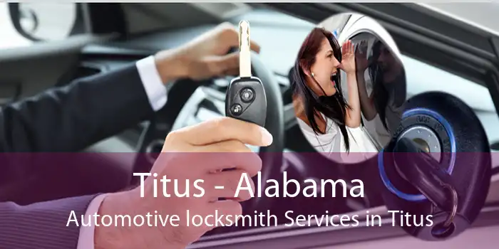 Titus - Alabama Automotive locksmith Services in Titus