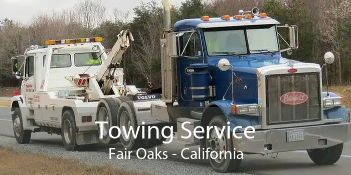 Towing Service Fair Oaks - California
