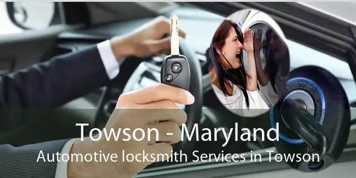 Towson - Maryland Automotive locksmith Services in Towson