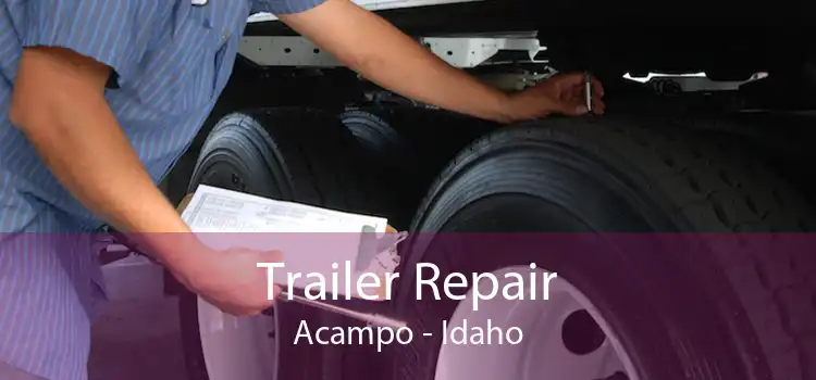 Trailer Repair Acampo - Idaho