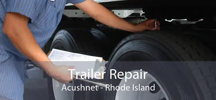 Trailer Repair Acushnet - Rhode Island