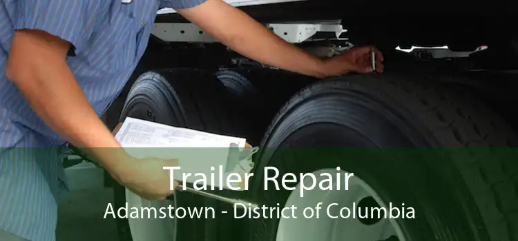 Trailer Repair Adamstown - District of Columbia