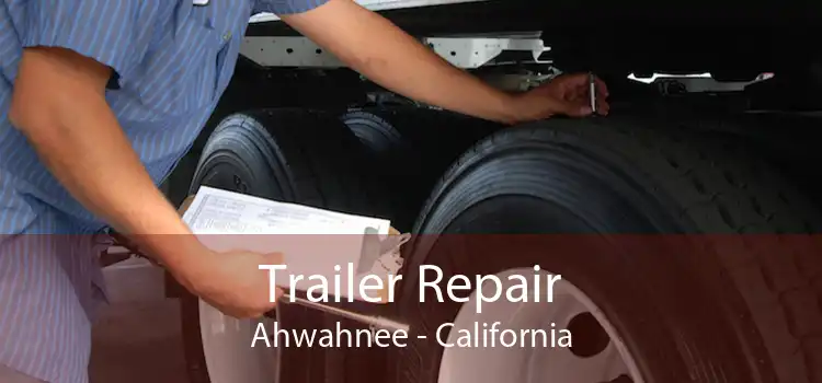 Trailer Repair Ahwahnee - California
