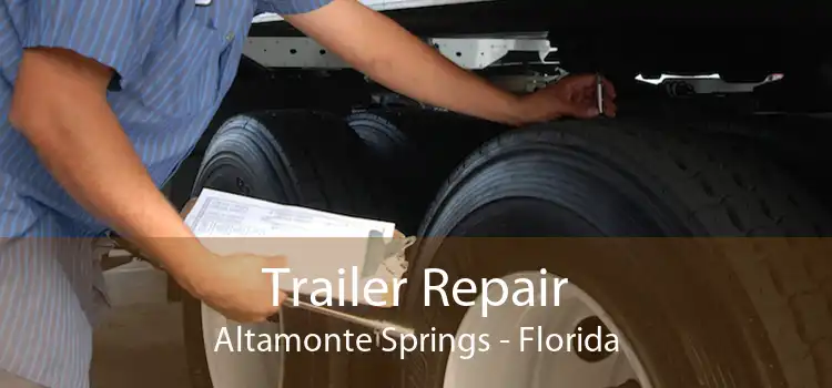 Trailer Repair Altamonte Springs - Florida