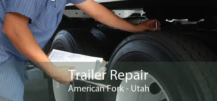 Trailer Repair American Fork - Utah