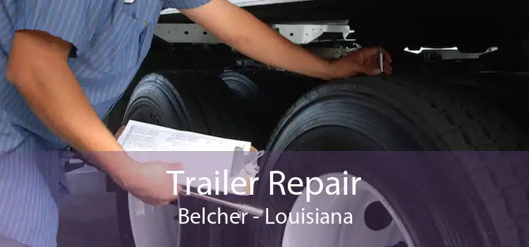 Trailer Repair Belcher - Louisiana