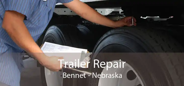 Trailer Repair Bennet - Nebraska