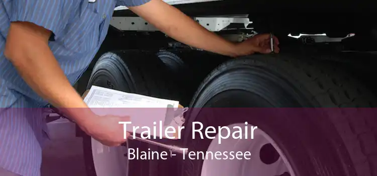 Trailer Repair Blaine - Tennessee