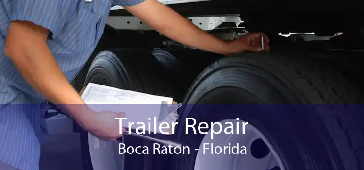 Trailer Repair Boca Raton - Florida